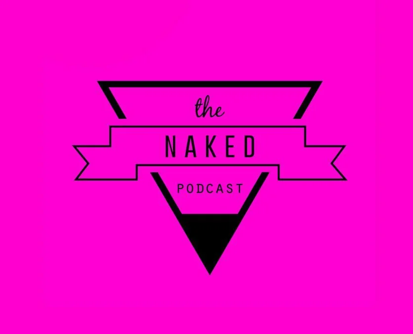 TheNakedPodcast The Naked Podcast